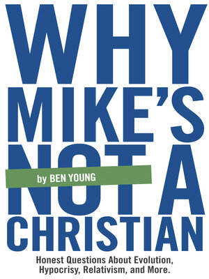 cover image of Why Mike's Not a Christian: Honest Questions About Evolution, Relativism, Hypocrisy, and More.